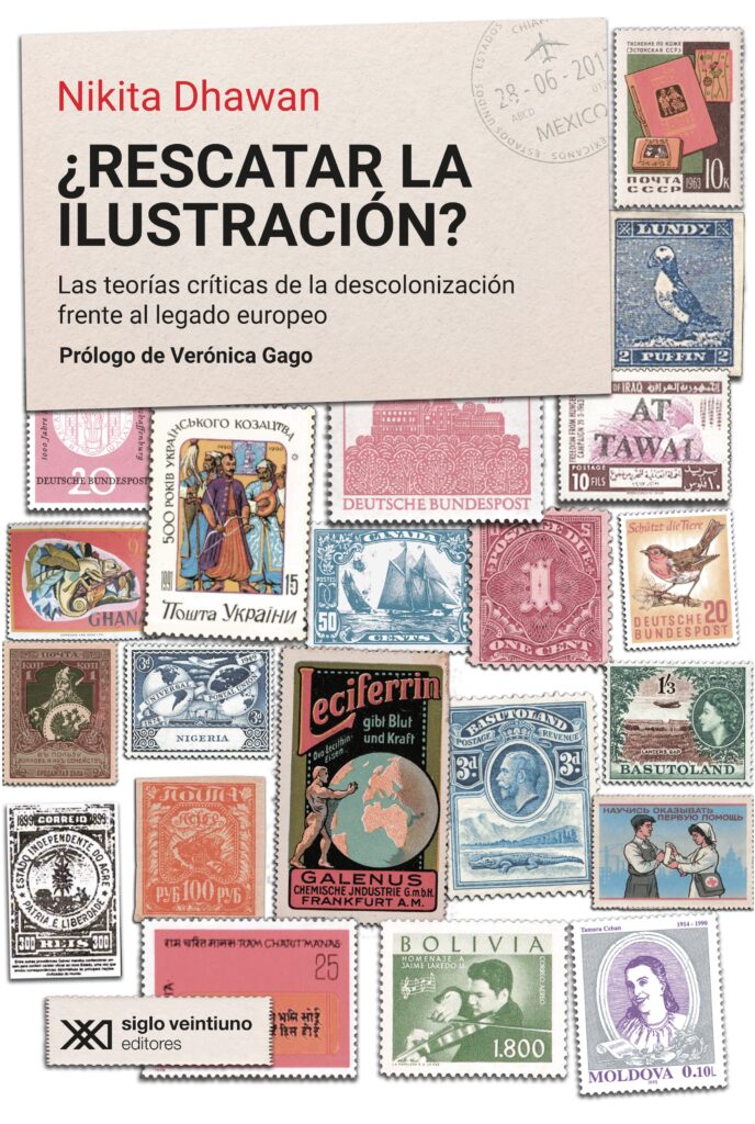 ¿Rescatar La Ilustración?. Las Teorías Críticas De La Descolonización Frente Al Legado Europeo -Nikita Dhawan