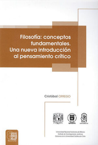 Filosofía: Conceptos Fundamentales. Una Nueva Introducción Al Pensamiento Crítico - Orrego, Cristóbal