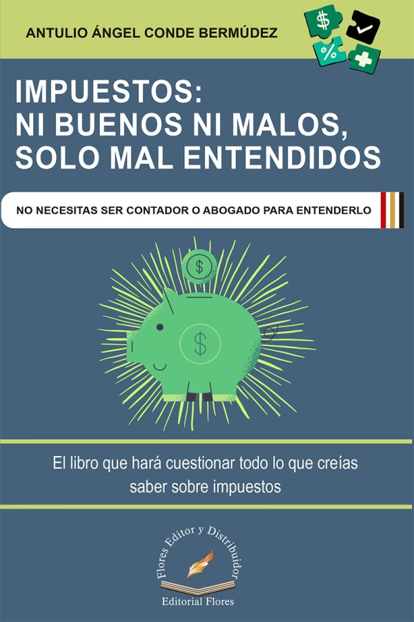 Impuestos: Ni Buenos Ni Malos, Solo Mal Entendidos - Antulio Ángel, Conde Bermúdez