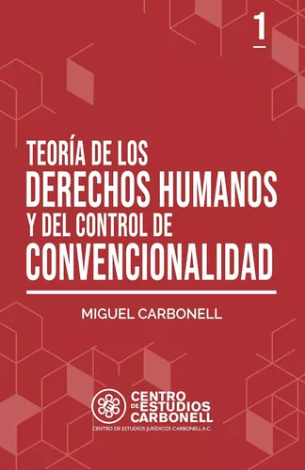 Teoría De Los Derechos Humanos Y Del Control De Convencionalidad # 1 - Miguel Carbonell
