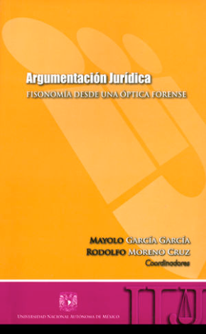 Argumentación Jurídica. Fisonomía Desde Una Óptica Forense - García García, Mayolo / Moreno Cruz, Rodolfo