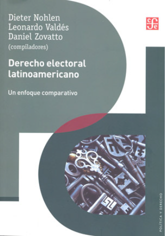 Derecho Electoral Latinoamericano. Un Enfoque Comparativo -  Nohlen, Dieter, Leonardo Valdés Y Daniel Zovatto