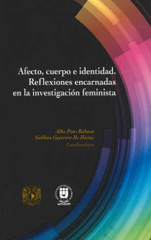 Afecto, Cuerpo E Identidad. Reflexiones Encarnadas En La Investigación Feminista - Pons Rabasa, Alba / Guerrero Mc Manus, Siobhan / Urrutia Gómez, Andrea