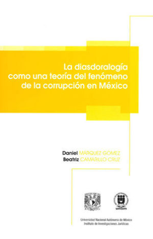 La Diasdoralogía Como Una Teoría Del Fenómeno De La Corrupción En México - Márquez Gómez, Daniel / Camarillo Cruz, Beatriz