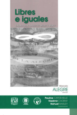 Libres E Iguales. Estudios Sobre Autonomía, Género Y Religión - Alegre, Marcelo