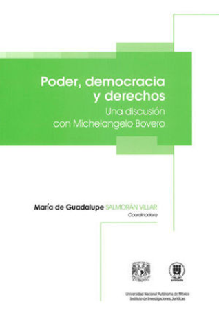 Poder, Democracia Y Derechos. Una Discusión Con Michelangelo Bovero - Salazar Ugarte, Pedro / Salmorán Villar, María De Guadalupe