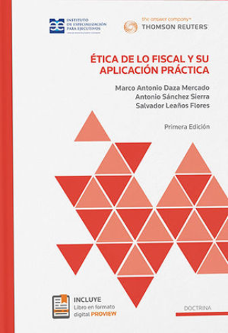 Ética De Lo Fiscal Y Su Aplicación Práctica - Daza Mercado, Marco Antonio / Sánchez Sierra, Antonio / Leaños Flores, Salvador
