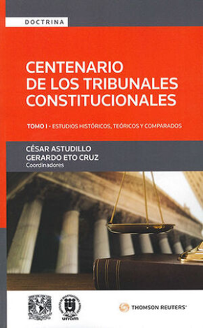 Centenario De Los Tribunales Constitucionales. Estudios Teóricos, Históricos Y Comparados Tomo I - García Belaunde, Domingo / Astudillo, César / Fix-Zamudio, Héctor