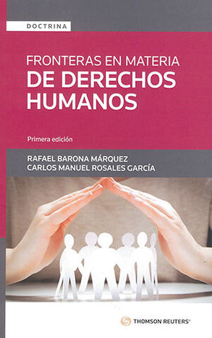 Fronteras En Materia De Derechos Humanos. Entre Triunfos Políticos Y Zonas Grises - Su Trascendencia Institucional - Rosales García, Carlos Manuel / Barona Márquez, Rafael