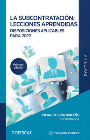 La Subcontratación. Lecciones Aprendidas. Disposiciones Aplicables Para 2022 - Silva Briceño, Rolando