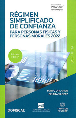 Régimen Simplificado De Confianza. Para Personas Físicas Y Personas Morales -Tratamiento Teórico Práctico - Beltrán Lopéz, Mario Orlando
