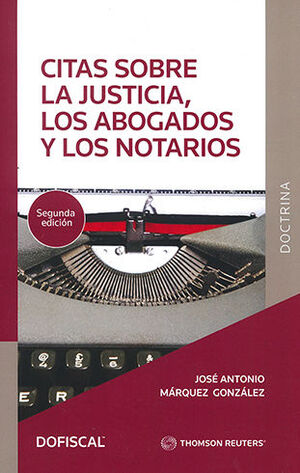 Citas Sobre La Justicia, Los Abogados Y Los Notarios - Márquez Gonzáles, José Antonio