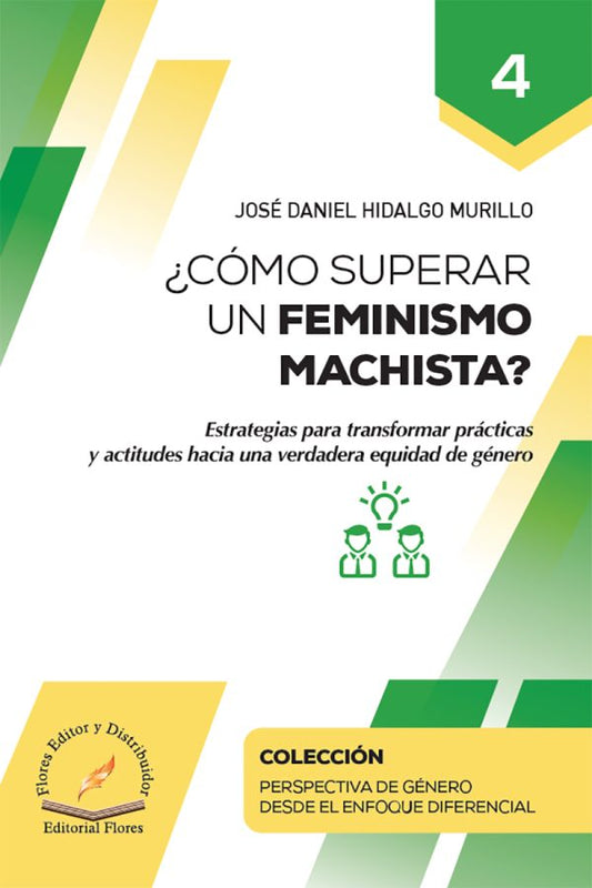 ¿Cómo Superar Un Feminismo Machista? Tomo 4 - José Daniel Hidalgo Murillo