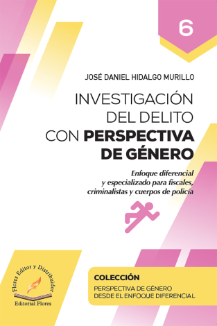 Investigación Del Delito Con Perspectiva De Género Tomo 6 - José Daniel, Hidalgo Murillo