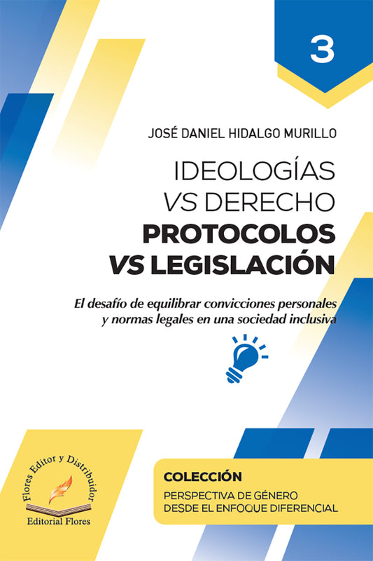 Ideologías Vs Derecho Protocolos Vs Legislación Tomo 3 - José Daniel, Hidalgo Murillo