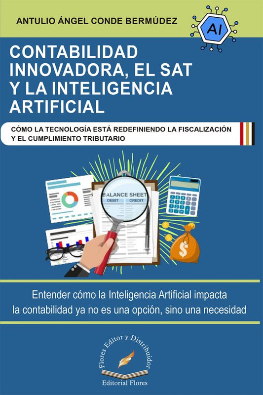 Contabilidad Innovadora, El Sat Y La Inteligencia Artificial - Antulio Ángel, Conde Bermúdez