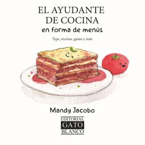 El Ayudante De Cocina En Forma De Menús. Tips, Recetas, Guías Y Más - Mandy Jacobo