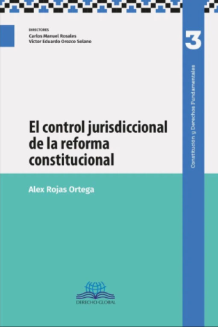 El Control Jurisdiccional De La Reforma Constitucional # 3 - Alex Rojas Ortega