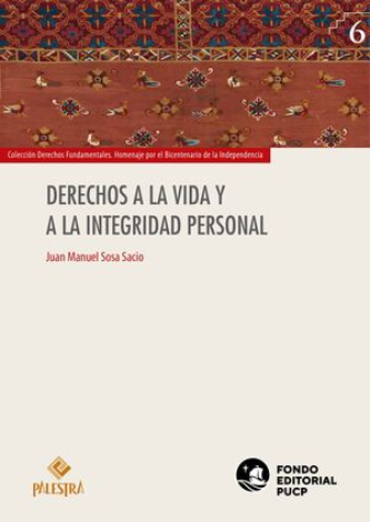 Derechos A La Vida Y A La Integridad Personal -  Sosa Sacio, Juan Manuel