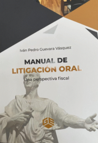 Manual De Litigación Oral. Una Perspectiva Fiscal - Guevara Vásquez, Iván Pedro