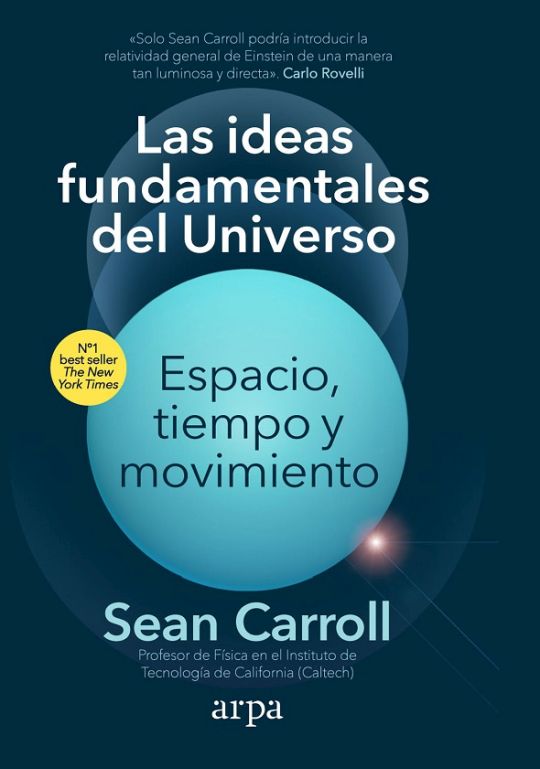 Las Ideas Fundamentales Del Universo. Espacio, Tiempo Y Movimiento - Carroll, Sean B.