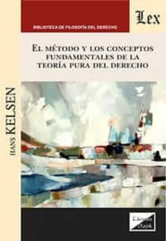 Método Y Los Conceptos Fundamentales De La Teoría Pura Del Derecho, El – Kelsen, Hans
