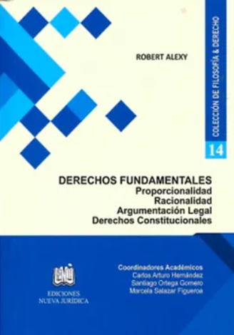 Derechos Fundamentales. Proporcionalidad - Racionalidad - Argumentación Legal - Derechos Constitucionales # 14 - Alexy, Robert