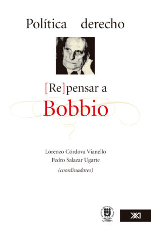 Política Y Derecho. (Re)Pensar A Bobbio - Lorenzo Córdova Vianello Pedro Salazar